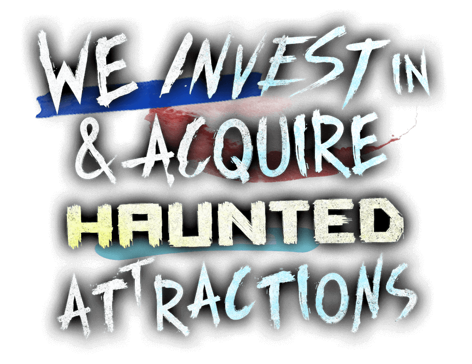 We Invest In Haunted Attractions