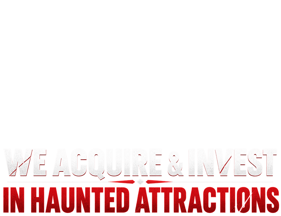 We Invest In Haunted Attractions